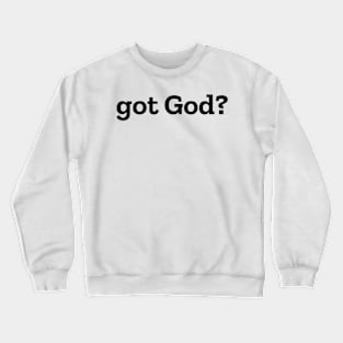 Got God? V7 Crewneck Sweatshirt